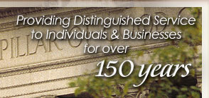 Providing Distinguished Service to Individuals & Businesses for over 150 years
